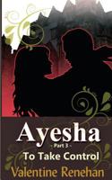 'Ayesha' To Take Control 1974567281 Book Cover