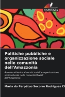 Politiche pubbliche e organizzazione sociale nelle comunità dell'Amazzonia (Italian Edition) 6209453996 Book Cover