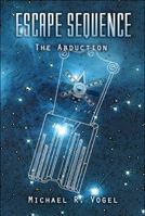 Escape Sequence: The Abduction 1608137740 Book Cover