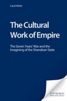 The Cultural Work of Empire: The Seven Year's War and the Imagining of the Shandean State 080209791X Book Cover