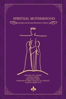 Spiritual Motherhood: Prayers for the Sanctification of Priests B0FKXP57FD Book Cover