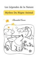 Les Légendes de la Nature: Mythes Du Règne Animal 9916728518 Book Cover