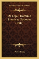 De Legali Dominio Practicae Notiones (1882) 1160401136 Book Cover