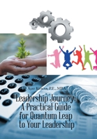 Leadership Journey: a Practical Guide for Quantum Leap to Your Leadership 1669843890 Book Cover