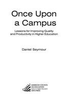 Once Upon A Campus: Lessons For Improving Quality And Productivity In Higher Education (American Council on Education Oryx Press Series on Higher Education) 0897749650 Book Cover