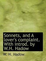 Sonnets, and A lover's complaint. With introd. by W.H. Hadow 1116032058 Book Cover