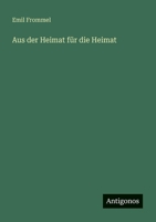 Aus der Heimat für die Heimat (German Edition) 3563411174 Book Cover