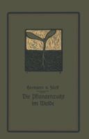 Die Pflanzenzucht Im Walde: Ein Handbuch F�r Forstwirte, Waldbesitzer Und Studierende (Classic Reprint) 3642897290 Book Cover