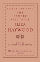 Selections from the Female Spectator (Women Writers in English, 1350-1850) 0195109228 Book Cover