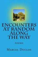 Encounters at Random Along the Way: poems 1534772219 Book Cover