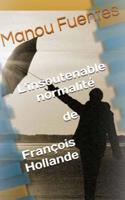 L'insoutenable normalite de Francois Hollande 1534627782 Book Cover