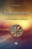 Tétrarmonie: Les Lois de la mystique et de la physique (French Edition) B0DTP4QKT9 Book Cover