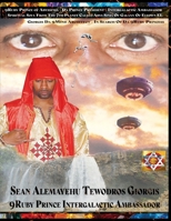 9Ruby Prince of Abyssinia From The 7th Planet Abys Sinia In The 19th Galaxy Called EL ELYOWN: The Return of Leul Anbessa of Yahudah Spiritual Soul 1736433024 Book Cover