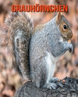 Grauh�rnchen: Sagenhafte Fotos & Buch mit lustigem Wissen �ber Grauh�rnchen f�r Kinder B096LPRXPX Book Cover