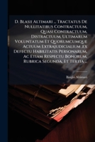 D. Blasii Altimari ... Tractatus De Nullitatibus Contractuum, Quasi Contractuum, Distractuum, Ultimarum Voluntatum Et Quorumcumque Actuum ... Segunda, Et Tertia ...: ... 1247519708 Book Cover