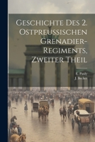 Geschichte Des 2. Ostpreussischen Grenadier-Regiments, Zweiter Theil 1022280902 Book Cover