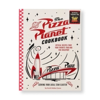 The Pizza Planet Cookbook: Official Recipes from Your Favorite Food and Fun Spaceport B0FCDB9H8T Book Cover