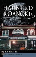 Haunted Roanoke 154020815X Book Cover
