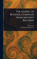 The Gospel of Buddha, Compiled From Ancient Records 1023411067 Book Cover