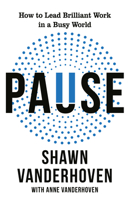 Pause: How to Slow Down, Create Space and Lead Brilliant Work 1911709666 Book Cover