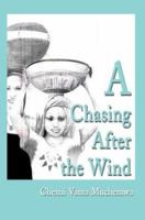 A Chasing After the Wind 0595181864 Book Cover