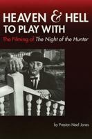 Heaven and Hell to Play With: The Filming of The Night of the Hunter 0879109742 Book Cover
