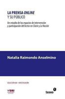 La Prensa Online y Su Publico: Un Estudio de Los Espacios de Intervencion y Participacion del Lector En Clarin y La Nacion 9871867506 Book Cover