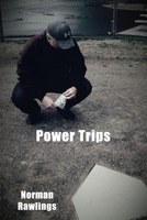 Power Trips 0578482517 Book Cover