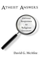 Atheist Answers: Rational Responses to Religious Questions 1541144201 Book Cover