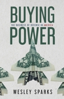 Buy Power : How the Military-Industrial Complex Makes America Great 1963701771 Book Cover