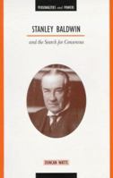 Stanley Baldwin and the Conservative Ascendancy (Personalities & Powers) 0340658436 Book Cover