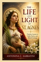 THE LIFE AND LIGHT OF ST. AGNES (SAINT FOR EVERY SEASON) B0H2HV3GT8 Book Cover