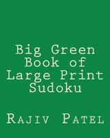 Big Green Book of Large Print Sudoku: Easy to Read, Large Grid Sudoku Puzzles 1482373289 Book Cover