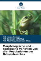 Morphologische und genetische Variation von drei Populationen des Ochsenfrosches (German Edition) 6208473845 Book Cover