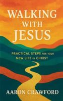 Walking with Jesus: Practical Steps for Your New Life in Christ B0G45R44J4 Book Cover