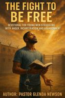 The Fight to be Free: A Devotion for Men B0FMYR7Q6C Book Cover