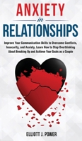 Anxiety in Relationship: The Essential guide to Overcome Anxiety, Jealousy and Negative Thinking. Heal Your Insecurity and Attachment to Establish Relationships Without Couple Conflicts 1801578133 Book Cover