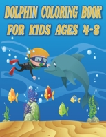 Dolphin Coloring Book For Kids Ages 4-8: Cute Dolphin coloring book for kids, Easy and fun Dolphin Coloring Pages for kids B08T4MLQRR Book Cover