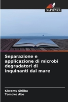 Separazione e applicazione di microbi degradatori di inquinanti dal mare 6205808536 Book Cover