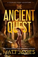 The Ancient Quest (The Charlee Flynn Adventures Book 4) B0H21WRY5T Book Cover
