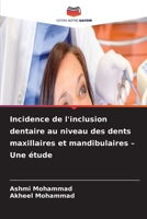 Incidence de l'inclusion dentaire au niveau des dents maxillaires et mandibulaires - Une étude (French Edition) 6630299264 Book Cover