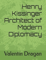 Henry Kissinger Architect of Modern Diplomacy: Iran Echoes from an Ancient Land B0FFP6DYW7 Book Cover