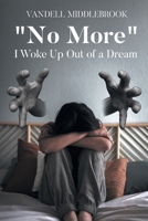 "No More" I Woke Up Out of a Dream B0F22Y45RC Book Cover