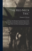 "The Red Neck Ties,": Or, History of the Fifteenth New York Volunteer Cavalry, Containing a Record of the Battles, Skirmishes, Marches, Etc. 1016821360 Book Cover