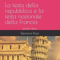 La festa della repubblica e la festa nazionale della Francia: primo libro B09M7MJBY8 Book Cover