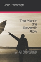 The Man in the Seventh Row: and Related Stories of The Human Condition B08J16N97R Book Cover