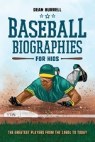 Baseball Biographies for Kids: The Greatest Players from the 1960s to Today B09WHQY4Q6 Book Cover