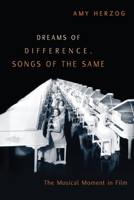 Dreams of Difference, Songs of the Same: The Musical Moment in Film 0816660883 Book Cover