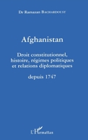 Afghanistan: Droit constitutionnel histoire regimes politiques et relations diplomatiques depuis 1747 2747536548 Book Cover