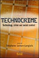 Technocrime: Technology, Crime and Social Control 1843923858 Book Cover